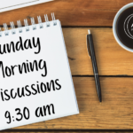 Sunday Morning Discussions: October 4th 2026 9:30-10:45 Making sense of the world in 2026