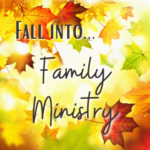 Fall Into Family Ministry... September Happenings